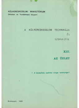 Dr. Kiss Lajos, Tallián Pál - A külkereskedelem technikája és szervezése XIII. Dr. Kiss Lajos, Tallián Pál - A külkereskedelem technikája és szervezése XIII., Budapest 1981 antikvár könyv