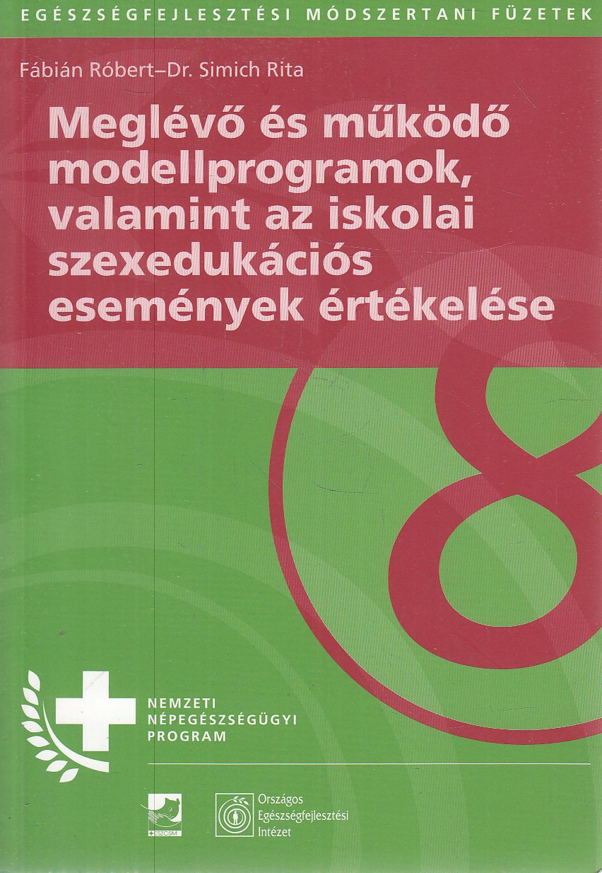 Fábián Róbert,Dr. Simich Rita - Meglévő és működő modellprogramok, valamint az iskolai szexedukációs események értékelése