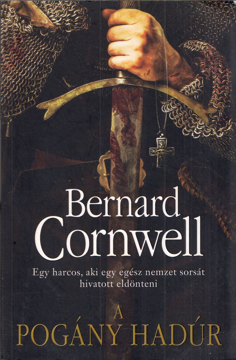 Bernard Cornwell - A pogány hadúr Bernard Cornwell - A pogány hadúr, Pécs 2017 antikvár könyv