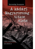 Borvendég Zsuzsanna - A kádári Magyarország titkos élete