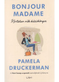 Pamela Druckerman - Bonjour Madame