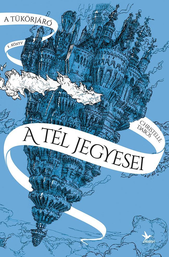 Dabos, Christelle - A tél jegyesei - A Tükörjáró 1. könyv