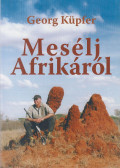 Georg Küpfer - Mesélj Afrikáról (dedikált)