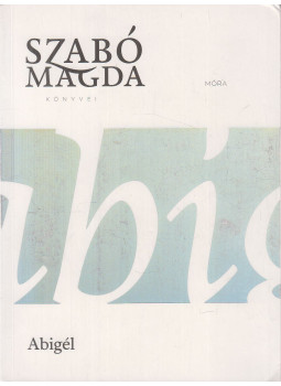 Szabó Magda - Abigél Szabó Magda - Abigél, Budapest 2016 antikvár könyv