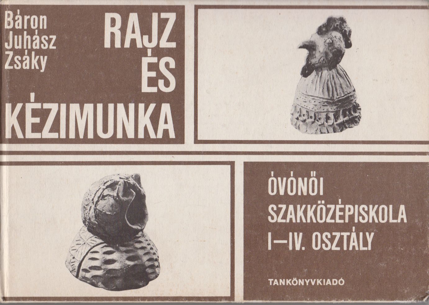 Juhász Antal, Zsáky István, Báron László - Rajz és kézimunka Juhász Antal, Zsáky István, Báron László - Rajz és kézimunka, Budapest 1988 antikvár könyv