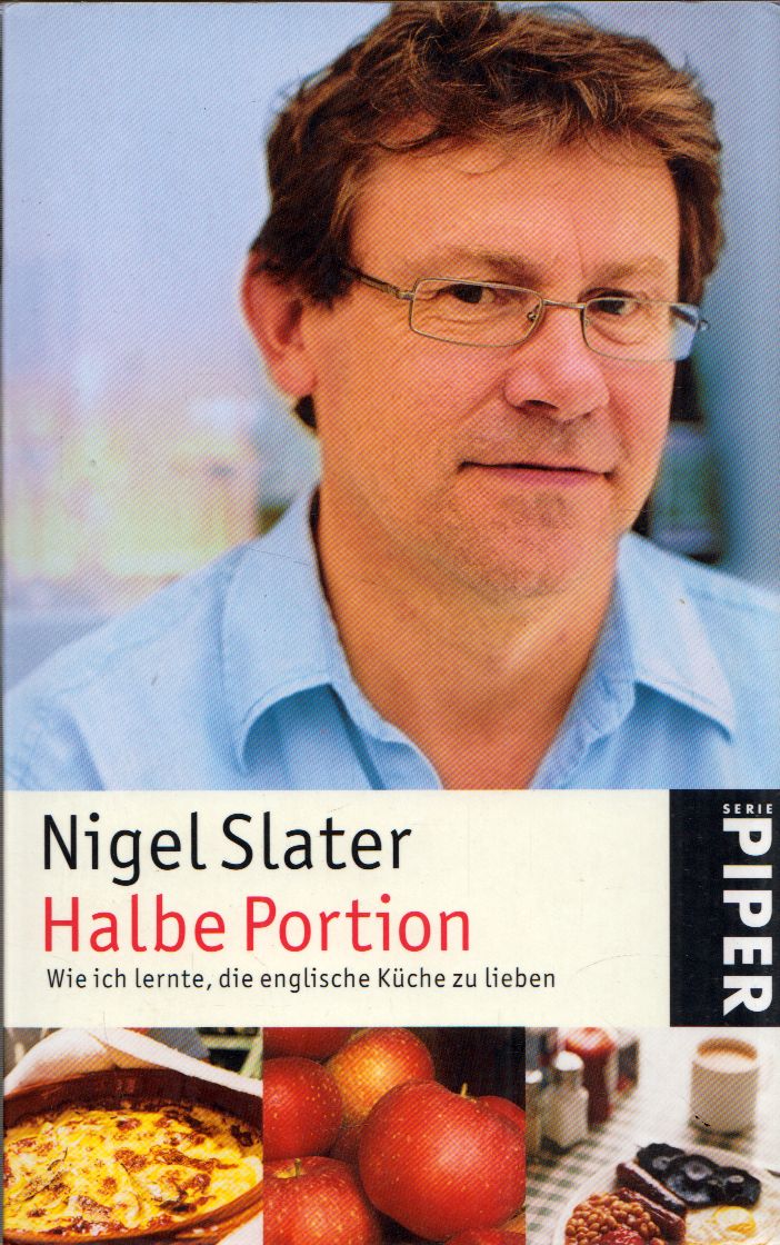 Nigel Slater - Halbe Portion: Wie ich lernte, die englische Küche zu lieben