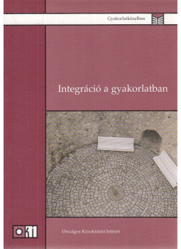 Németh Szilvia (szerk.) - Integráció a gyakorlatban Németh Szilvia (szerk.) - Integráció a gyakorlatban, Budapest 2006 antikvár könyv