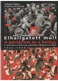 Ungváry Krisztián,Tabajdi Gábor - Elhallgatott múlt - A pártállam és a belügy (dedikált)