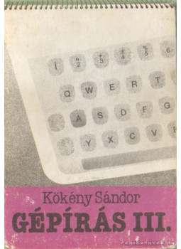 Kökény Sándor - Gépírás III. Kökény Sándor - Gépírás III., Budapest 1993 antikvár könyv