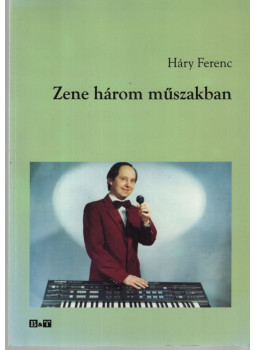 Háry Ferenc - Zene három műszakban (dedikált) Háry Ferenc - Zene három műszakban (dedikált), null 2012 antikvár könyv