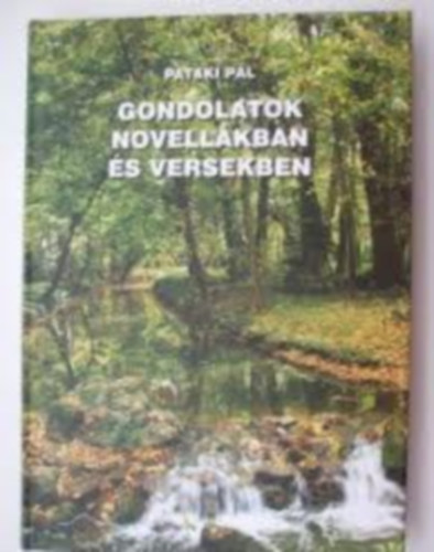 Pataki Pál - Gondolatok novellákban és versekben