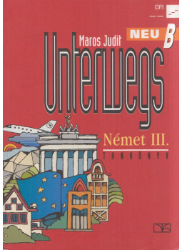 Maros Judit - Unterwegs Neu B - Német Tankönyv III. Maros Judit - Unterwegs Neu B - Német Tankönyv III., Budapest 2017 antikvár könyv