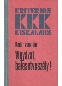 Kádár Zsombor - Vigyázat, balesetveszély! Kádár Zsombor - Vigyázat, balesetveszély!, Bukarest 1985 antikvár könyv