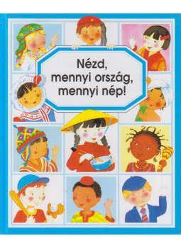 Pimont, Marie-Renée, Emilie Beaumont - Nézd, mennyi ország, mennyi nép! Pimont, Marie-Renée, Emilie Beaumont - Nézd, mennyi ország, mennyi nép!, Budapest 1998 antikvár könyv