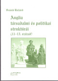 Szántó Richárd - Anglia társadalmi és politikai struktúrái - (11-15. század) (dedikált)