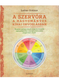 Lothar Ursinus - A szervóra a hagyományos kínai orvoslásban