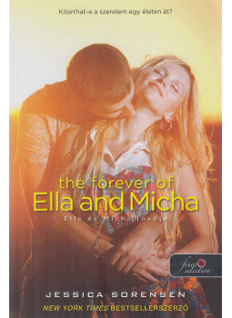 Jessica Sorensen - The Forever of Ella and Micha - Ella és Micha jövője Jessica Sorensen - The Forever of Ella and Micha - Ella és Micha jövője, Szeged 2017 antikvár könyv