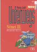 Maros Judit - Unterwegs Neu B - Német III. Munkafüzet