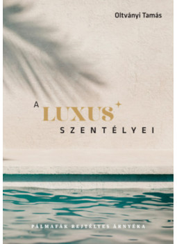Oltványi Tamás - A luxus szentélyei Oltványi Tamás - A luxus szentélyei, null 2026 antikvár könyv