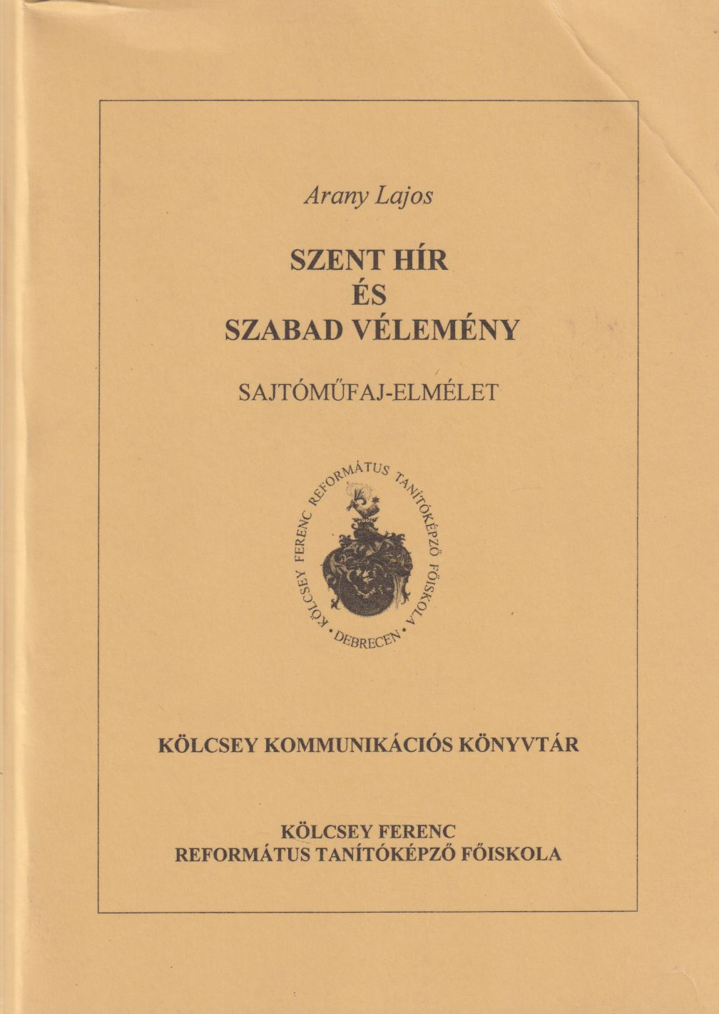 Arany Lajos - Szent hír és szabad vélemény (dedikált) Arany Lajos - Szent hír és szabad vélemény (dedikált), Debrecen 2010 antikvár könyv