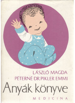 László Magda, Dr. Pikler Emmi - Anyák könyve (dedikált) László Magda, Dr. Pikler Emmi - Anyák könyve (dedikált), Budapest 1974 antikvár könyv