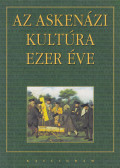  - Az askenázi kultúra ezer éve