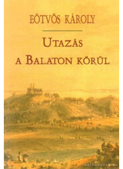 Eötvös Károly - Utazás a Balaton körül Eötvös Károly - Utazás a Balaton körül, Veszprém 2005 antikvár könyv