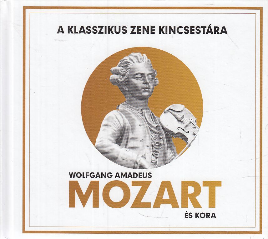 Lukács Tamás (szerk.) - Wolfgang Amadeus Mozart és kora
