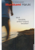 Murakami Haruki - Miről beszélek, amikor futásról beszélek?