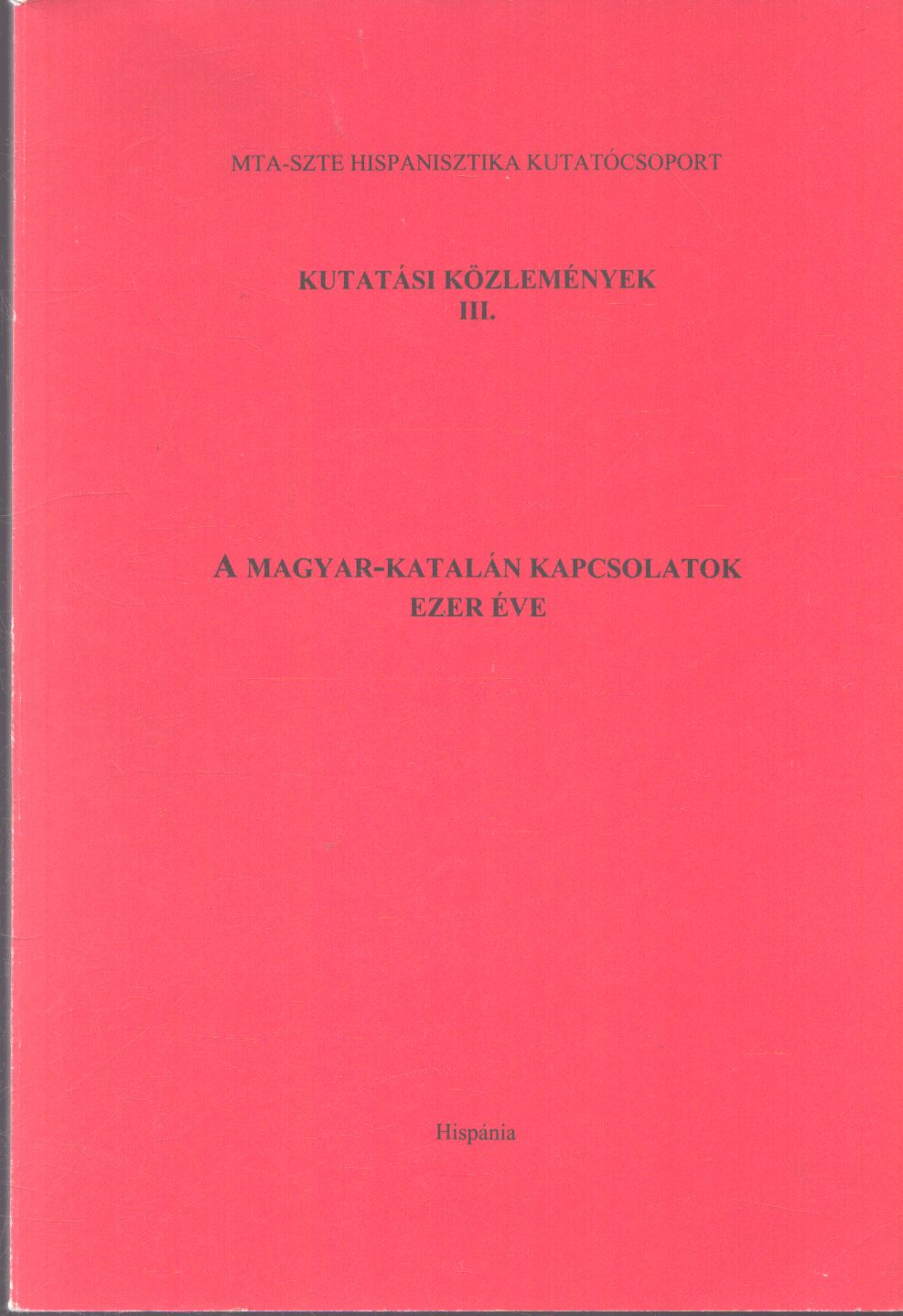 Anderle Ádám - A magyar-katalán kapcsolatok ezer éve (dedikált), Szeged 2001 antikvár könyv