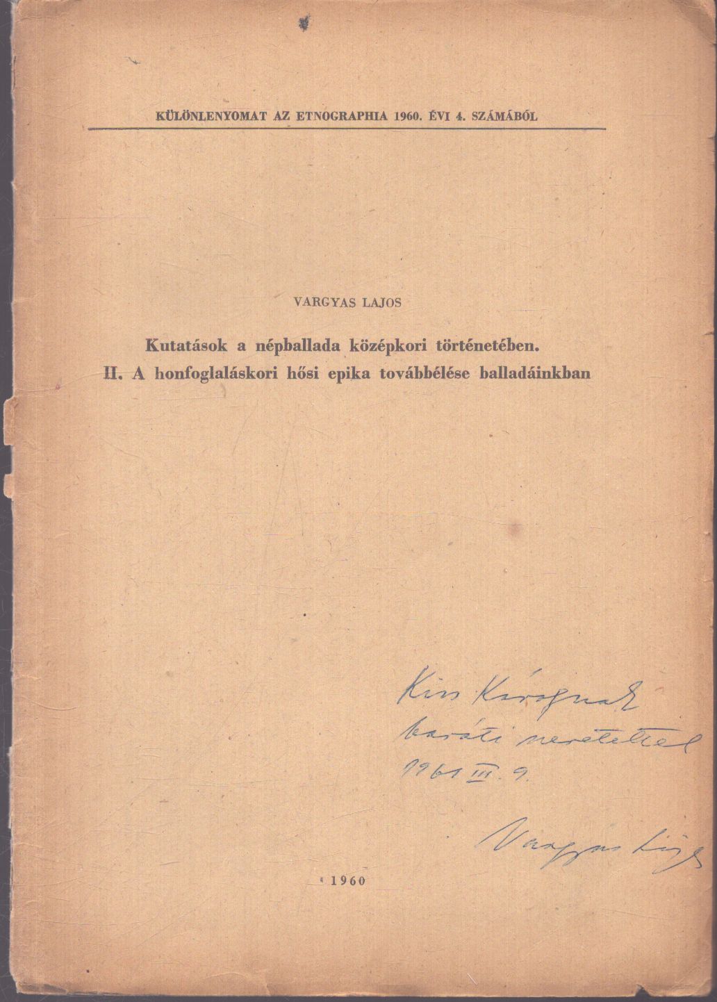 Vargyas Lajos - Kutatások a népballada középkori történetében - II. A honfoglaláskori hősi epika továbbélése balladáinkban (dedikált) Vargyas Lajos - Kutatások a népballada középkori történetében - II. A honfoglaláskori hősi epika továbbélése balladáinkban (dedikált), null 1960 antikvár könyv