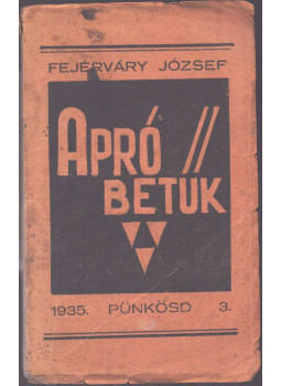 Fejérváry József - Apró betűk (1935. Pünkösd 3.) Fejérváry József - Apró betűk (1935. Pünkösd 3.), null 1935 antikvár könyv