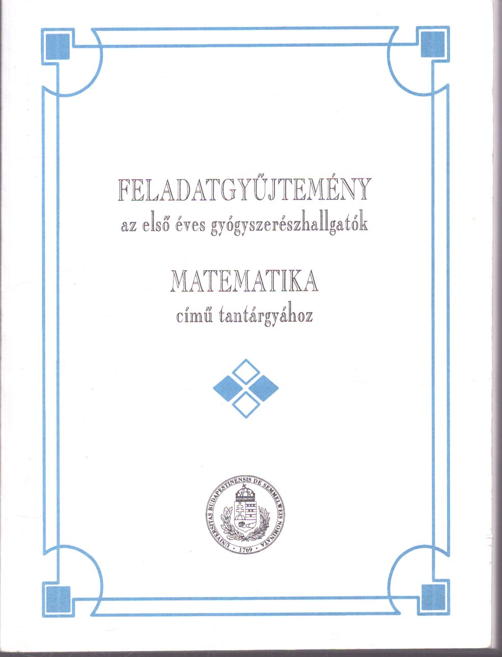 Dr. Hajtman Béla - Feladatgyűjtemény az első éves gyógyszerészhallgatók matematika című tantárgyához