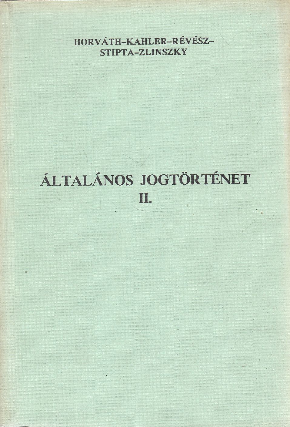 Horváth Pál (szerk.) - Általános jogtörténet II. Horváth Pál (szerk.) - Általános jogtörténet II., null 0 antikvár könyv