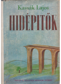 Kassák Lajos - Hídépítők Kassák Lajos - Hídépítők, Budapest 1942 antikvár könyv