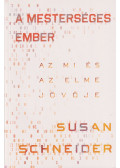 Susan Schneider - A mesterséges ember