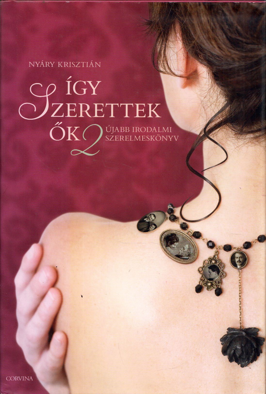 Nyáry Krisztián - Így szerettek ők 2. (dedikált) Nyáry Krisztián - Így szerettek ők 2. (dedikált), Budapest 2013 antikvár könyv