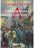 Hahner Péter - A forradalmak világtörténete