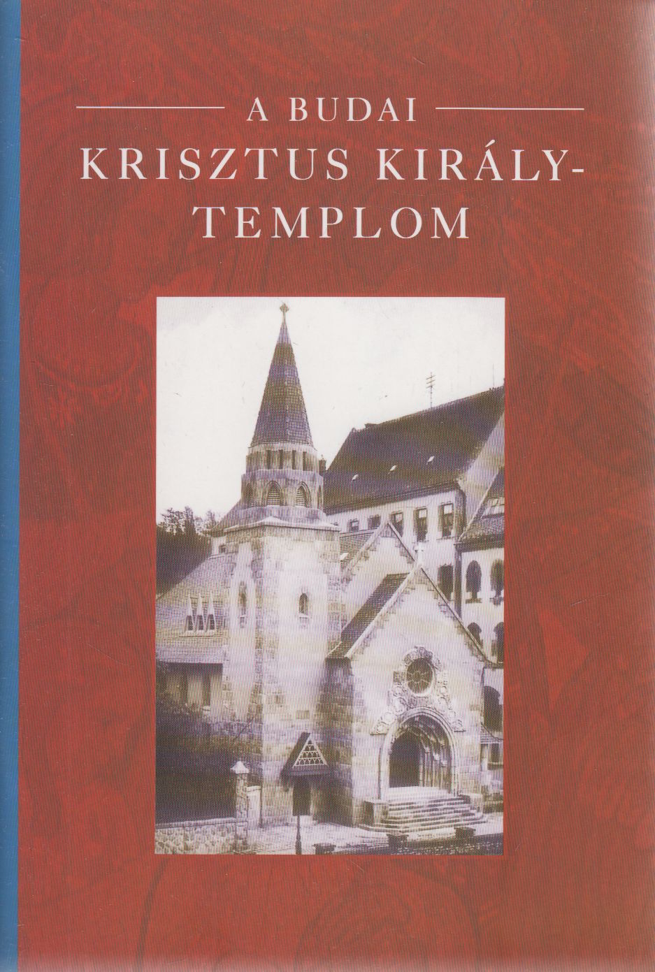 Nényei Pál - A budai Krisztus Király-templom Nényei Pál - A budai Krisztus Király-templom, Budapest 0 antikvár könyv