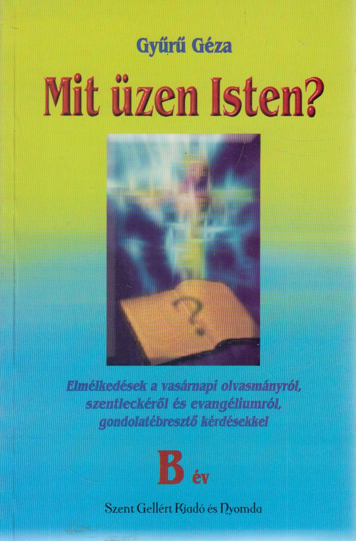 Gyűrű Géza - Mit üzen Isten? - B év