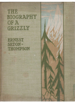 Ernest Seton-Thompson - The Biography of a Grizzly Ernest Seton-Thompson - The Biography of a Grizzly, London 1903 antikvár könyv