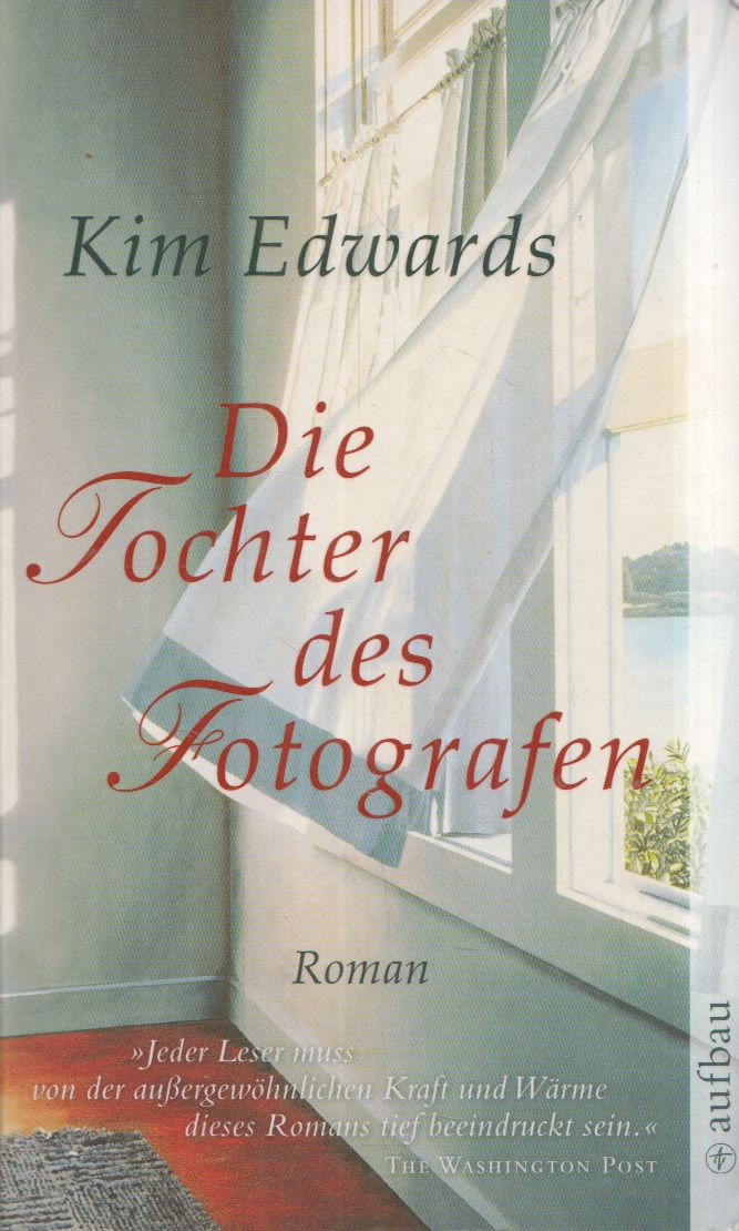 Kim Edwards - Die Tochter des Fotografen Kim Edwards - Die Tochter des Fotografen, Berlin 2008 antikvár könyv