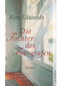 Kim Edwards - Die Tochter des Fotografen