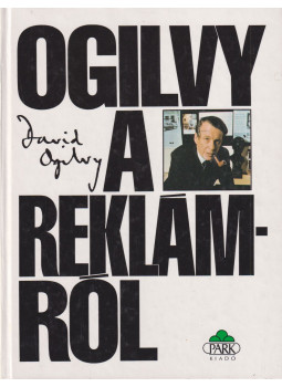 Ogilvy, David - Ogilvy a reklámról Ogilvy, David - Ogilvy a reklámról, Budapest 1992 antikvár könyv