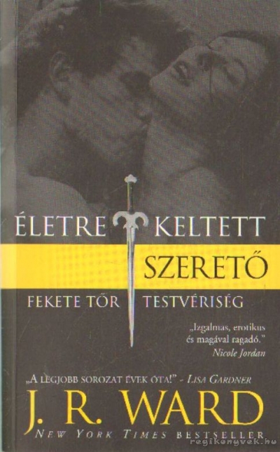 J. R. Ward - Életre keltett szerető J. R. Ward - Életre keltett szerető, Budapest 2010 antikvár könyv