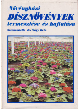 Dr. Nagy Béla - Növényházi dísznövények termesztése és hajtatása Dr. Nagy Béla - Növényházi dísznövények termesztése és hajtatása, Budapest 1986 antikvár könyv