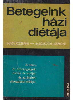 Nagy Józsefné, Dr. Somogyi Lászlóné - A szív- és érbetegségek diétás étrendjei és az ételek elkészítési módjai Nagy Józsefné, Dr. Somogyi Lászlóné - A szív- és érbetegségek diétás étrendjei és az ételek elkészítési módjai, Budapest 1967 antikvár könyv