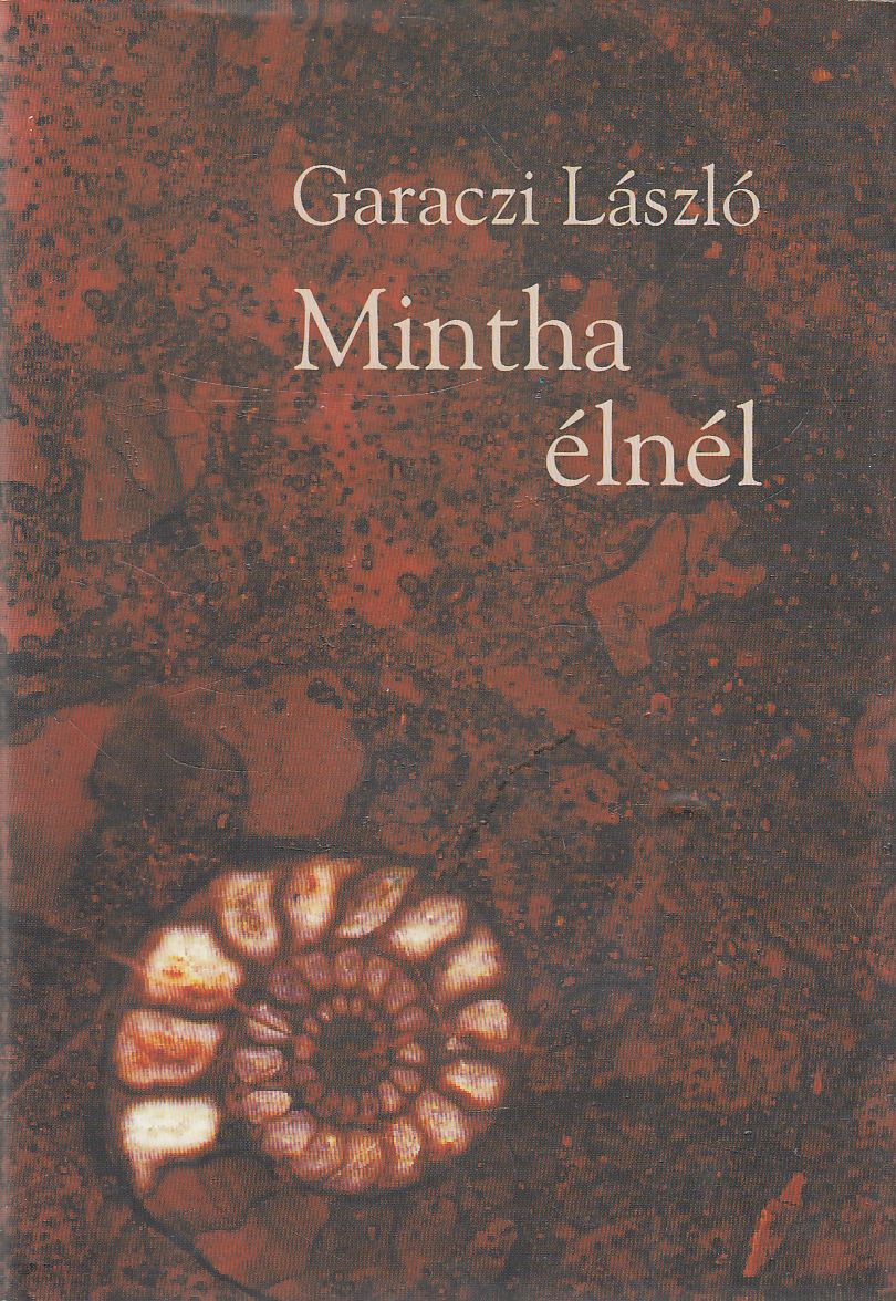 Garaczi László - Mintha élnél