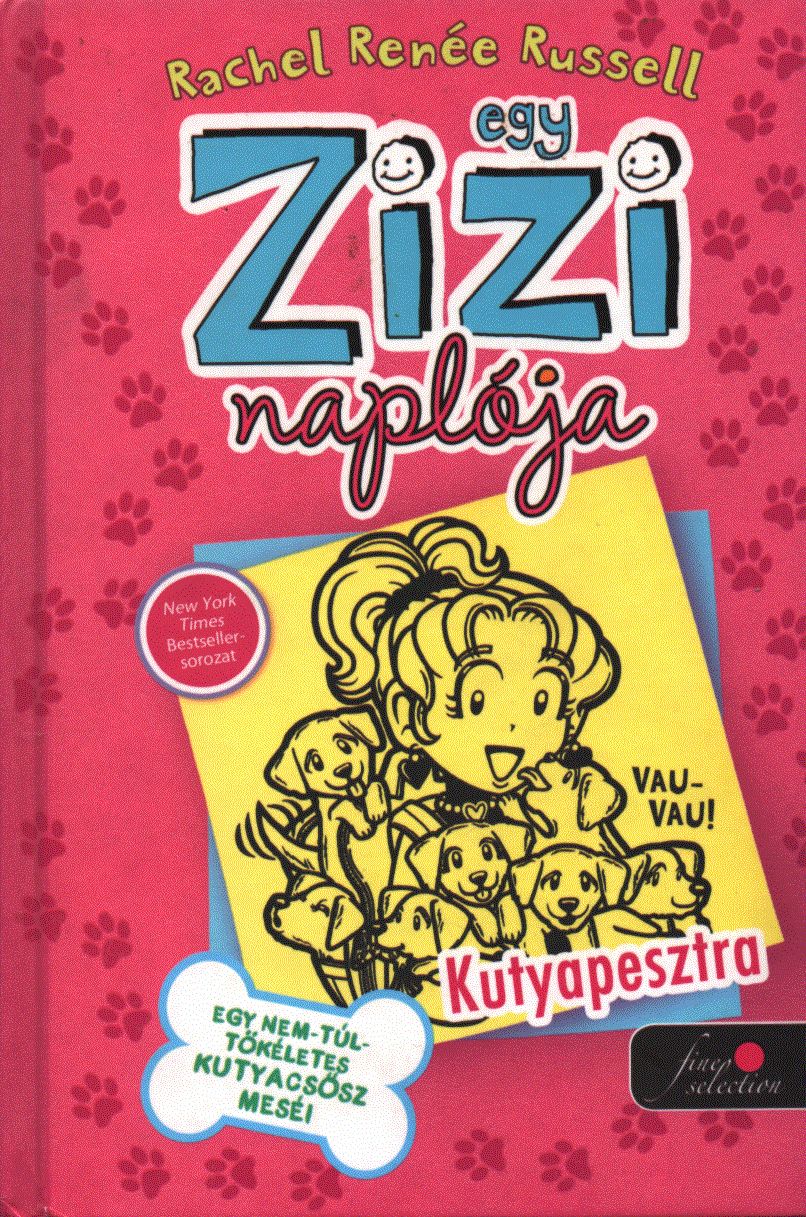 Rachel Renee Russell - Egy Zizi naplója 10. - Kutyapesztra Rachel Renee Russell - Egy Zizi naplója 10. - Kutyapesztra, Szeged 2019 antikvár könyv