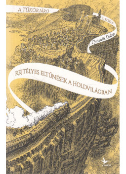 Christelle Dabos - Rejtélyes eltűnések a Holdvilágban, Budapest 2018 antikvár könyv